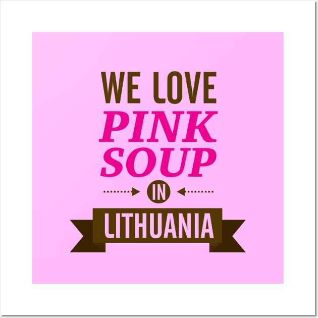 We love pink soup in Lithuania Wall Art by hyperactive